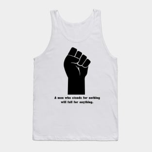 a man who stands for nothing will fall for anything Tank Top